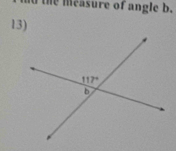 the measure of angle b.
13)