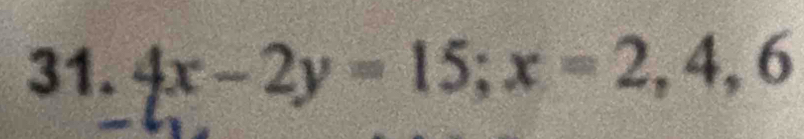 4x-2y=15; x=2, 4, 6