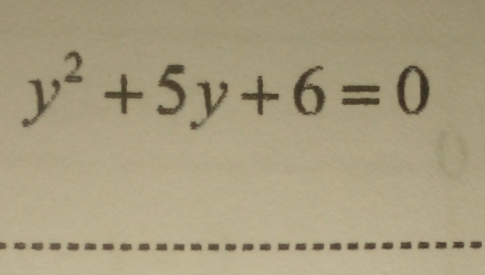 y^2+5y+6=0