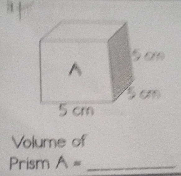 Volume of 
Prism A= _