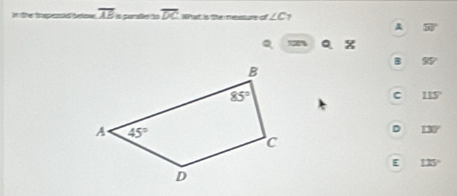 In fre Cagoi Beloe overline AB is garales às overline DC What is "e mexsure of ∠ C
A
Q Q z
B 95°
C 115°
D 130°
E 135°