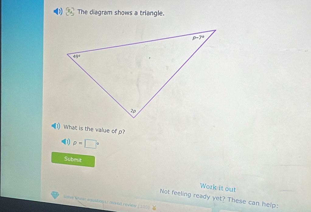 ) The diagram shows a triangle.
What is the value of p?
p=□°
Submit
Work it out
Not feeling ready yet? These can help:
Solve lnear equations: mixed review (100)