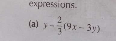 expressions. 
(a) y- 2/3 (9x-3y)