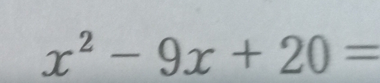 x^2-9x+20=