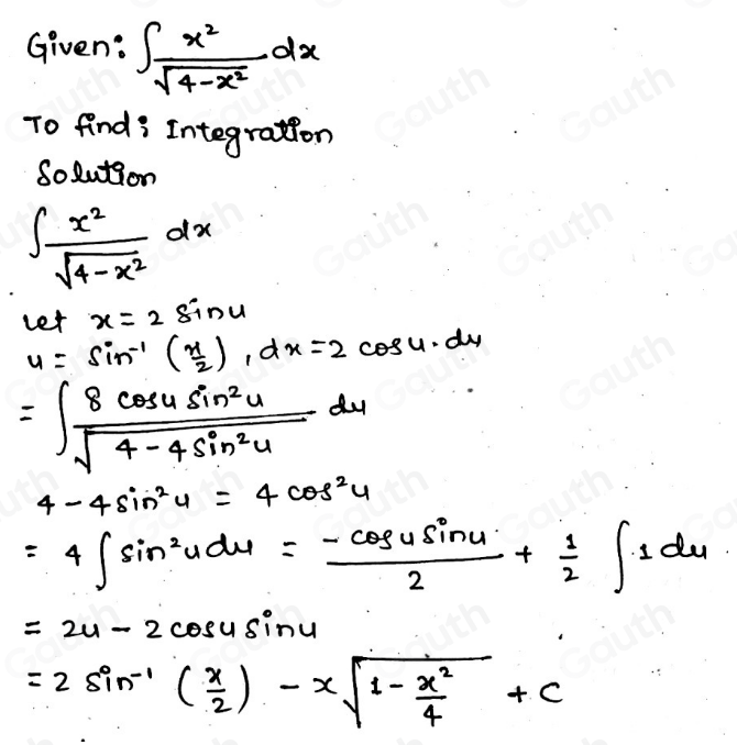 Given: ∈t  x^2/sqrt(4-x^2) dx
To find; Integration 
Solution
∈t  x^2/sqrt(4-x^2) dx
let x=2sin u
u=sin^(-1)( x/2 ), dx=2cos u· du
=∈t  8cos usin^2u/sqrt(4-4sin^2u) du
4-4sin^2u=4cos^2u
=4∈t sin^2udu= (-cos usin u)/2 + 1/2  ∈t 1du
=2u-2cos usin u
=2sin^(-1)( x/2 )-xsqrt(1-frac x^2)4+c