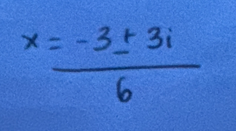 x= (-3± 3i)/6 