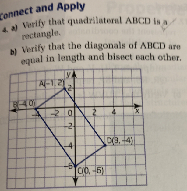 tonnect and Apply
4 a)  Verify that quadrilateral ABCD is a
rectangle.
b)  Verify that the diagonals of ABCD are
equal in length and bisect each other.