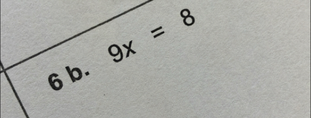 9x=8
6b