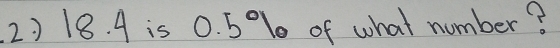 A is 0.5° lo of what number?