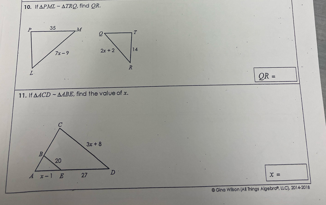 If △ PMLsim △ TRQ , find QR.

QR=
11. If △ ACDsim △ ABE , find the value of x.
x=
@ Gina Wilson (All Things A Alg ebra^3,LLC),20142018