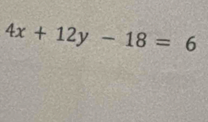 4x+12y-18=6