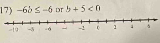 -6b≤ -6 or b+5<0</tex>