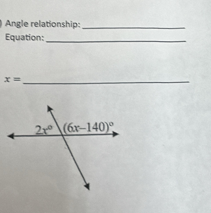 Angle relationship:_
Equation:_
x= _