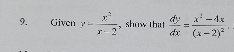 Given y= x^2/x-2  , show that  dy/dx =frac x^2-4x(x-2)^2.