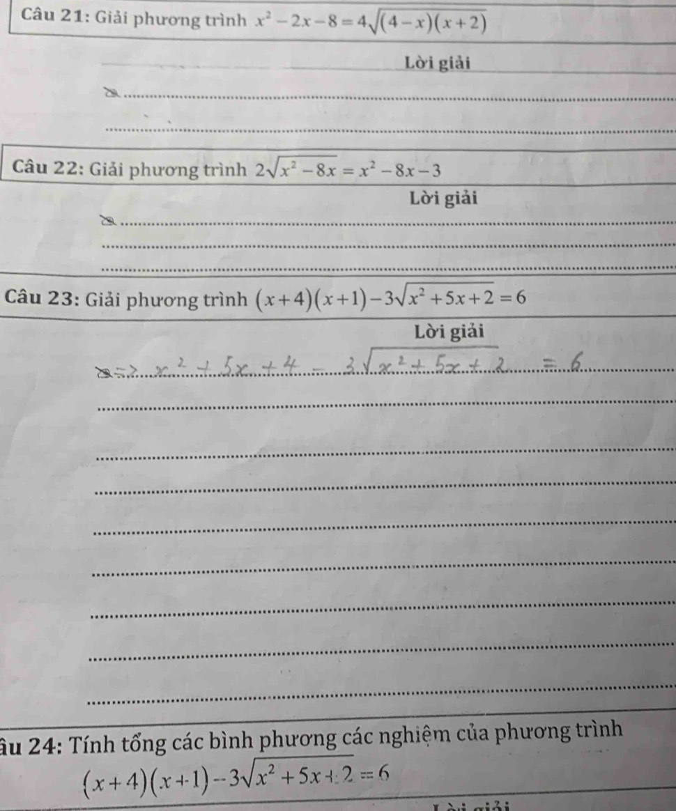 Giải phương trình x^2-2x-8=4sqrt((4-x)(x+2))
_ 
_ 
Lời giải 
_ 
_D 
_ 
_ 
_ 
Câu 22: Giải phương trình 2sqrt(x^2-8x)=x^2-8x-3
Lời giải 
_ 
_ 
_ 
_ 
_ 
_ 
_ 
_ 
Câu 23: Giải phương trình (x+4)(x+1)-3sqrt(x^2+5x+2)=6
Lời giải 
_ 
_ 
_ 
_ 
_ 
_ 
_ 
_ 
_ 
_ 
_ 
âu 24: Tính tổng các bình phương các nghiệm của phương trình
(x+4)(x+1)-3sqrt(x^2+5x+2)=6 _