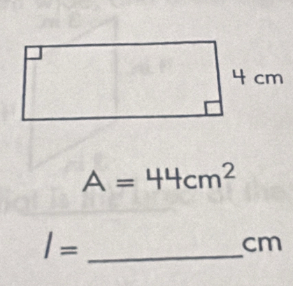 A=44cm^2
_ l=
cm