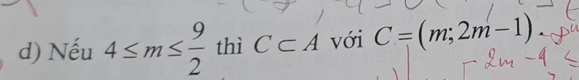 Nếu 4≤ m≤  9/2  thì C⊂ A với C=(m;2m-1).