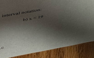 interval notation: 
b) x<19</tex> 
C