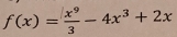 f(x)= x^9/3 -4x^3+2x