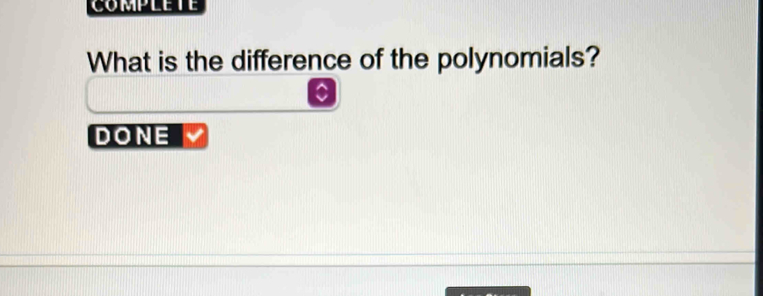 What is the difference of the polynomials? 
C 
DONE