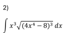 ∈t x^3sqrt((4x^4-8)^3)dx