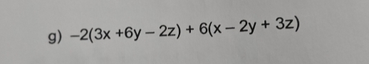 -2(3x+6y-2z)+6(x-2y+3z)