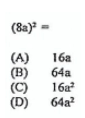 (8a)^2=
-

16a
(B) 64a
(C) 16a^2
(D) 64a^2