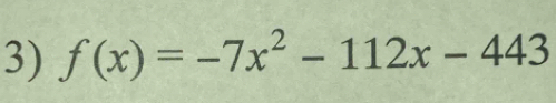 f(x)=-7x^2-112x-443