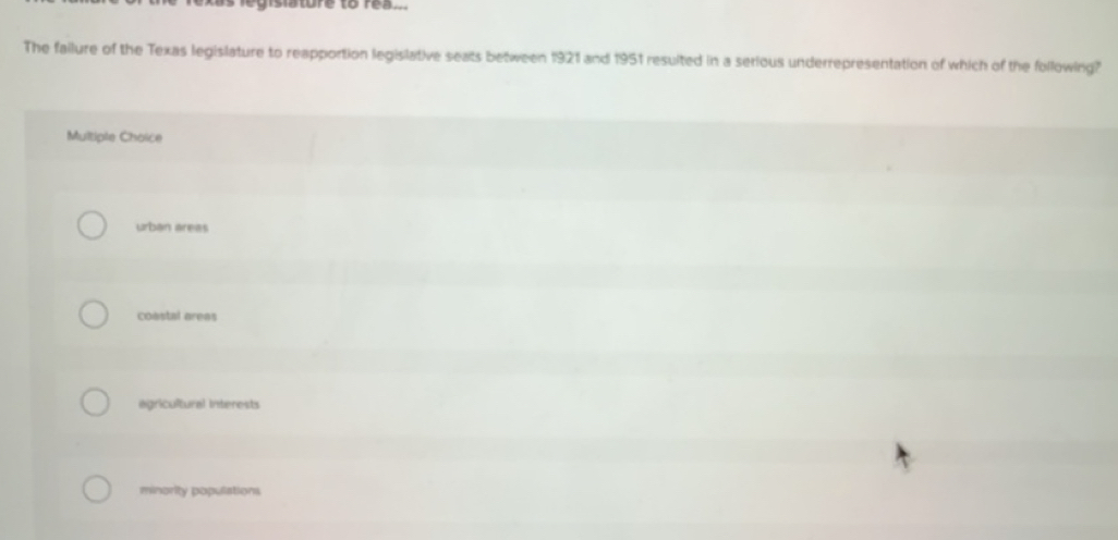 Solved: gislature to rea.. The failure of the Texas legislature to ...