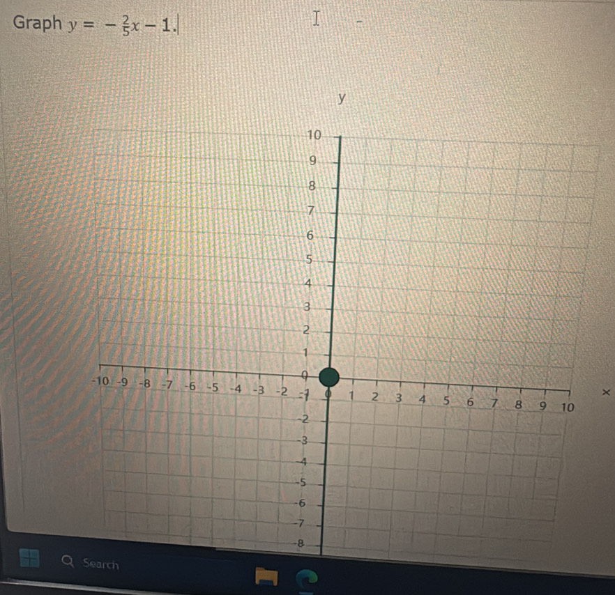 Graph y=- 2/5 x-1.|
y
×