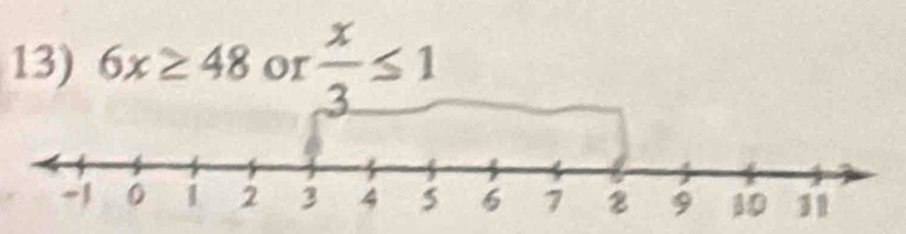 6x≥ 48 or  x/3 ≤ 1