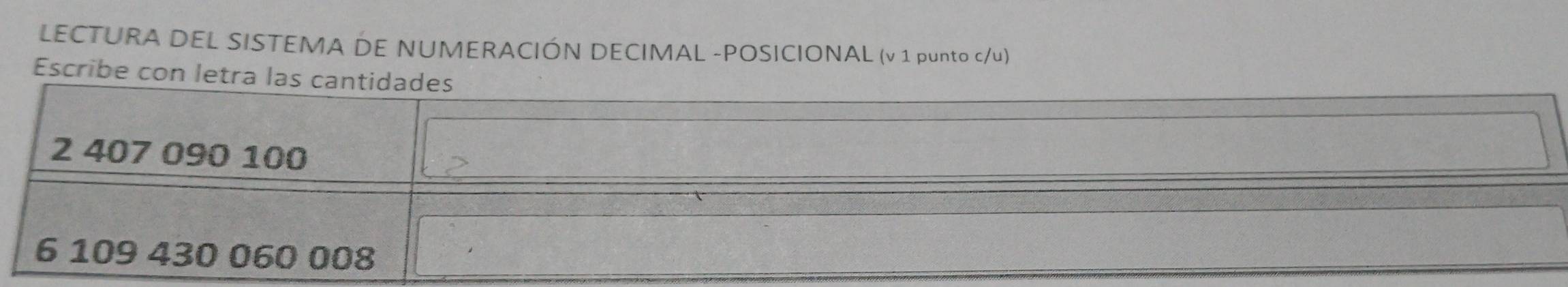 LECTURA DEL SISTEMA DE NUMERACIÓN DECIMAL -POSICIONAL (v 1 punto c/u) 
Escribe con letra la