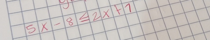 5x-8≤ 2x+1