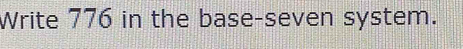 Write 776 in the base-seven system.