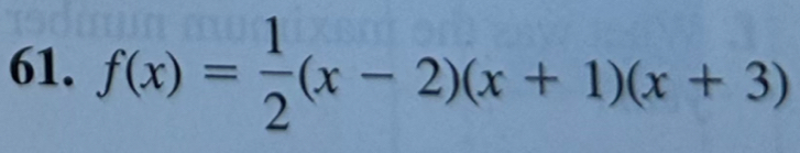 f(x)= 1/2 (x-2)(x+1)(x+3)