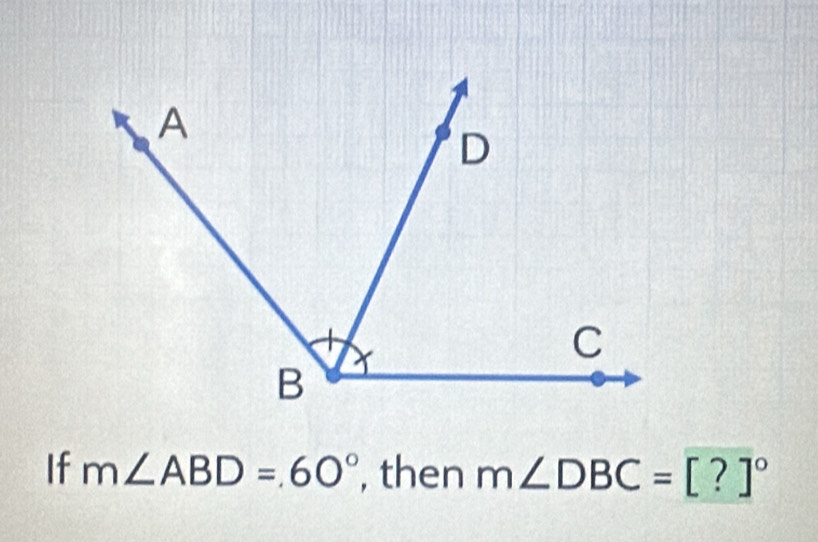 If m∠ ABD=60° , then m∠ DBC=[?]^circ 