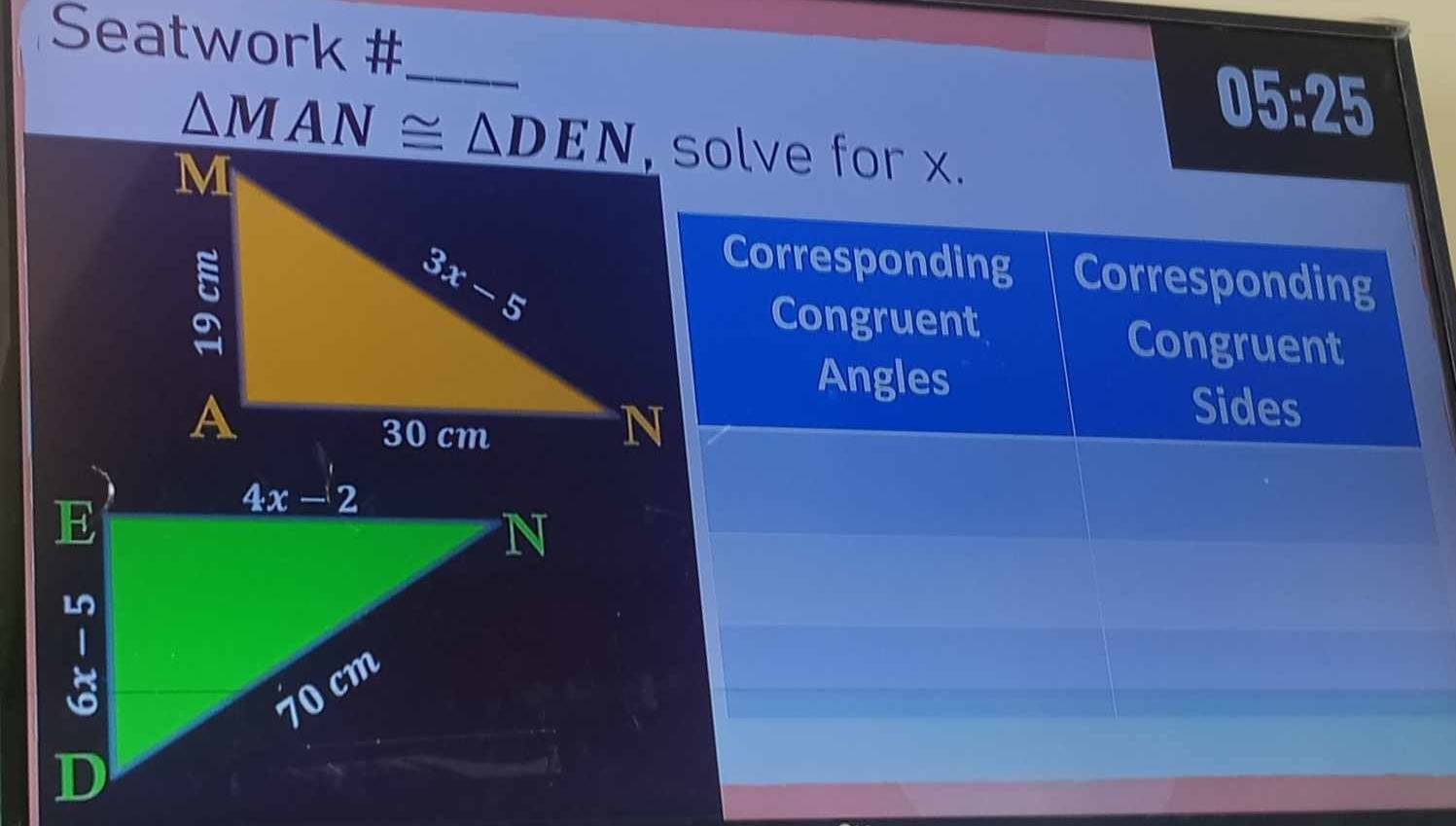 Seatwork #_
05:25
△ MAN≌ △ DEN solve for x.