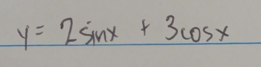 y=2sin x+3cos x