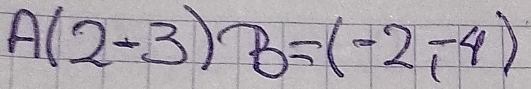 A(2-3)B=(-2,-4)