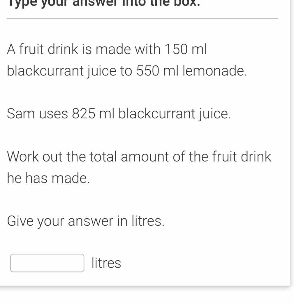 Solved: rype your answer into the box. A fruit drink is made with 150 ...