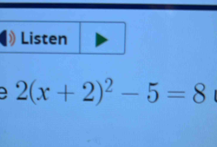 Listen 
a 2(x+2)^2-5=8