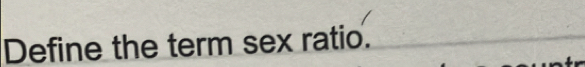 Define the term sex ratio.