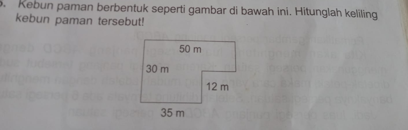 Kebun paman berbentuk seperti gambar di bawah ini. Hitunglah keliling 
kebun paman tersebut!