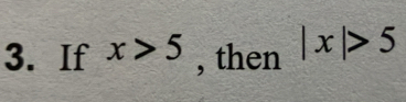 If x>5 , then |x|>5