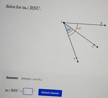 Solve for m∠ RSU.
Answer Attempt 1 out of 2
m∠ RSU=□° Submit Answer