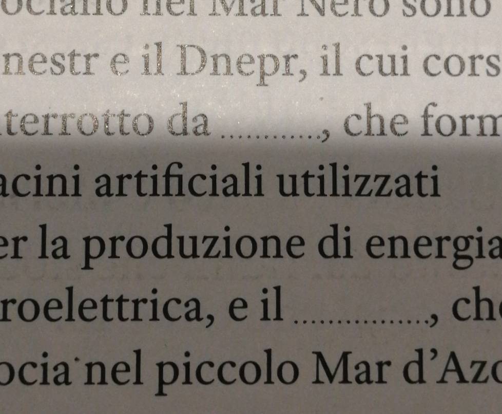 scaud a Nero sónó 
nestr e il Dnepr, il cui cors 
terrotto da _che form 
D 
acini artificiali utilizzati 
er la produzione di energia 
roelettrica, e il _, ch 
ociaúnel piccolo Mar d’Azo