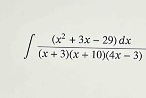 ∈t  ((x^2+3x-29)dx)/(x+3)(x+10)(4x-3) 