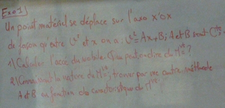 Exo1 
Un point moteadlse deplace sue laso? + 
do foson gi ate Q^2 ex ona c^2=Ax+B; ActB soar C 
AC Balv lace du wobile. Su petondired y^(vt)= 1 
2)Cnmaissdla untere du y^(vt)= trower par we cutra mthode 
A B an foncthes do comdorishgun do the