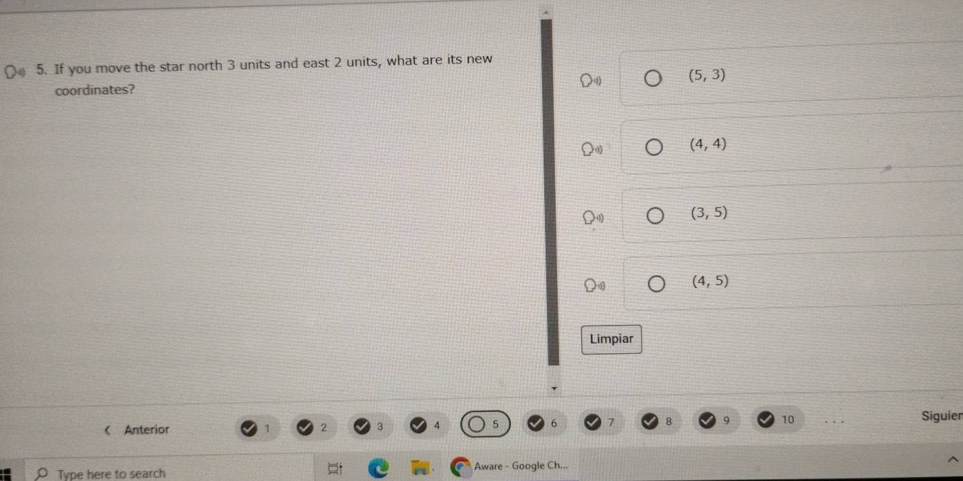 If you move the star north 3 units and east 2 units, what are its new
(5,3)
coordinates?
(4,4)
(3,5)
(4,5)
Limpiar
10 .
Siguier
< Anterior
2 3
Type here to search Aware - Google Ch...