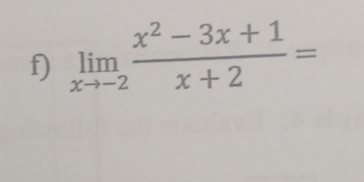 limlimits _xto -2 (x^2-3x+1)/x+2 =